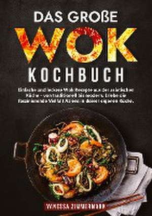 Das große Wok Kochbuch de Vanessa Zimmermann