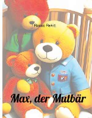Rekitt, R: Max, der Mutbär