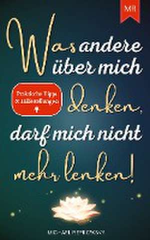 Was andere über mich denken, darf mich nicht mehr lenken! de Michael Repkowsky