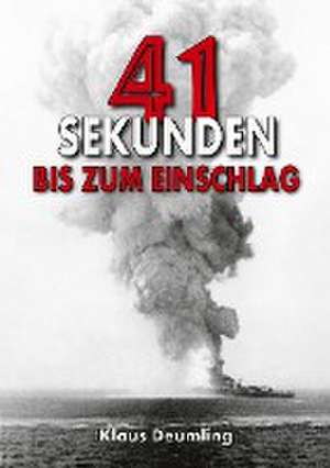 41 Sekunden bis zum Einschlag ¿ Als Bomberpilot im Kampfgeschwader de Klaus Deumling