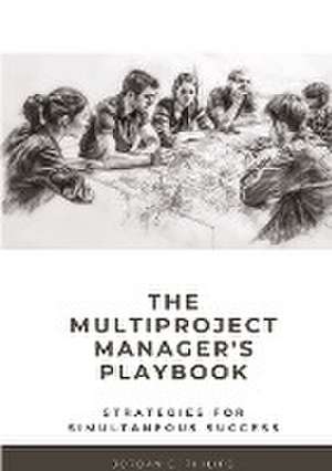 The Multiproject Manager's Playbook de Jordan E. Philips