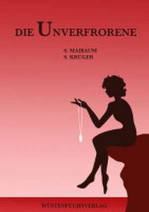 Die Unverfrorene de Sophie Maibaum