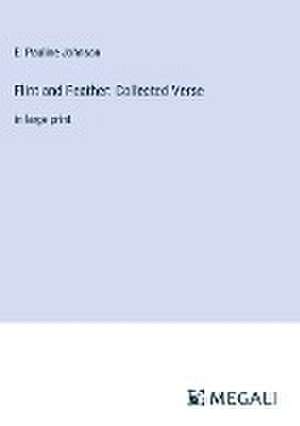 Johnson, E: Flint and Feather: Collected Verse