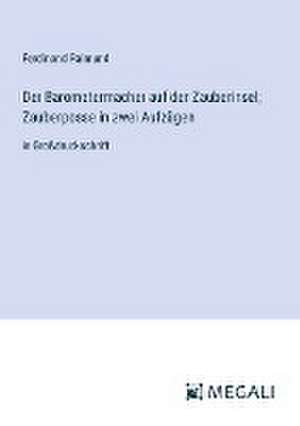Der Barometermacher auf der Zauberinsel; Zauberposse in zwei Aufzügen de Ferdinand Raimund