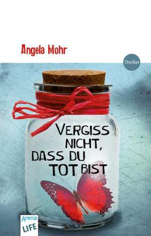 Vergiss nicht, dass du tot bist de Angela Mohr