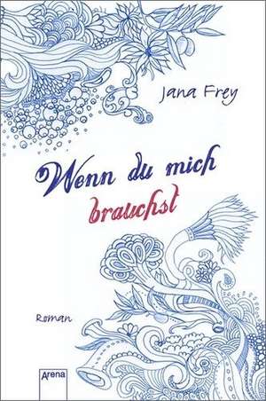 Wenn du mich brauchst de Jana Frey