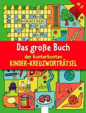 Das große Buch der kunterbunten Kinder-Kreuzworträtsel de Deike Press