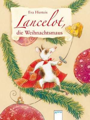 Lancelot, die Weihnachtsmaus de Eva Hierteis