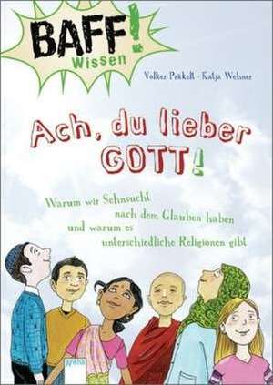 BAFF! Wissen - Ach, du lieber Gott! de Volker Präkelt