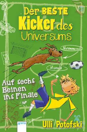 Der beste Kicker des Universums de Ulli Potofski