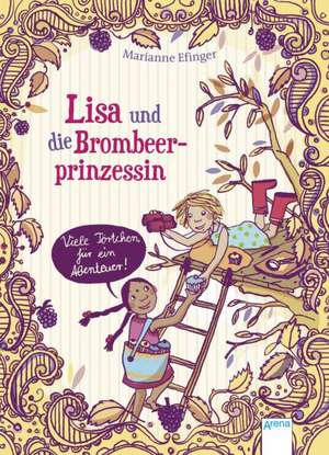 Lisa und die Brombeerprinzessin 03. Viele Törtchen für ein Abenteuer de Marianne Efinger