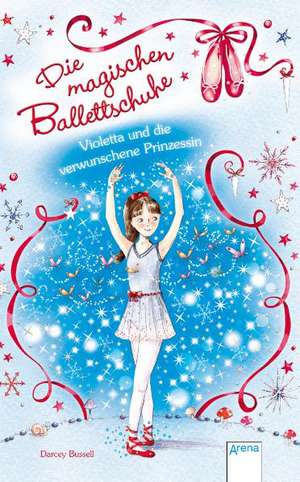 Die magischen Ballettschuhe 02. Violetta und die verwunschene Prinzessin de DARCEY BUSSELL