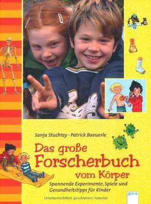 Das große Forscherbuch vom Körper de Sonja Stuchtey