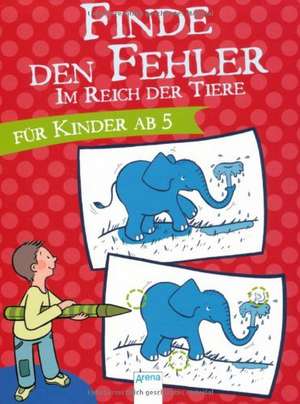 Finde den Fehler. Im Reich der Tiere de Judith Ganter