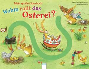 Wohin rollt das Osterei? de Hans-Christian Schmidt