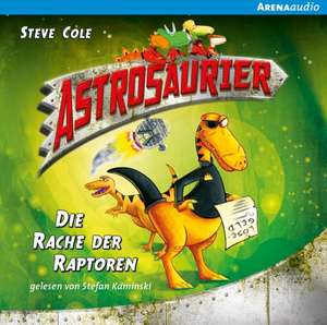 Astrosaurier 01. Die Rache der Raptoren de Steve Cole