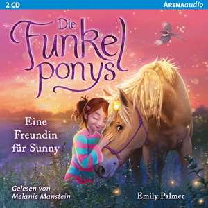 Die Funkelponys (1). Eine Freundin für Sunny de Emily Palmer