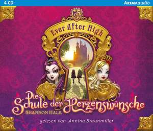 Ever After High 01. Die Schule der Herzenswünsche de Shannon Hale