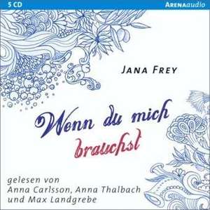 Wenn du mich brauchst de Jana Frey