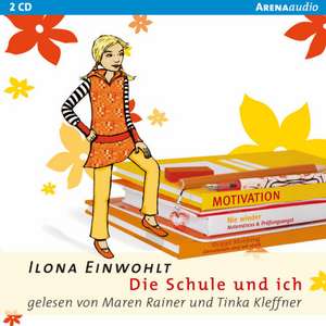 Die Schule und ich de Ilona Einwohlt