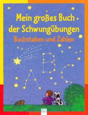 Mein großes Buch der Schwungübungen. Buchstaben und Zahlen de Helen Seeberg