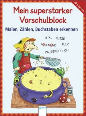 Mein superstarker Vorschulblock. Malen, Zählen, Buchstaben erkennen de Friederike Barnhusen