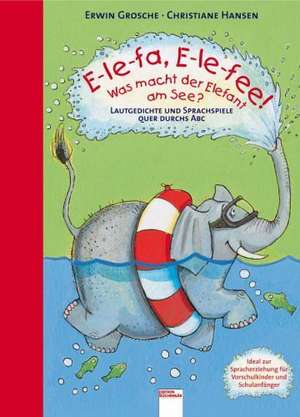 E-le-fa, E-le-fee! Was macht der Elefant am See de Erwin Grosche