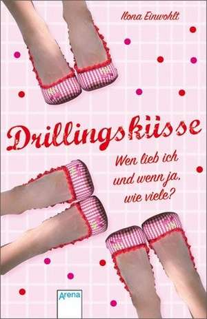 Drillingsküsse - Wen lieb ich und wenn ja, wie viele? de Ilona Einwohlt