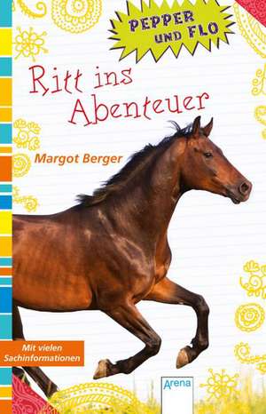 Pepper und Flo 03. Ritt ins Abenteuer de Margot Berger