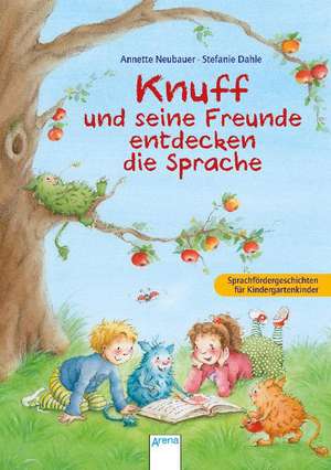 Knuff und seine Freunde entdecken die Sprache de Annette Neubauer