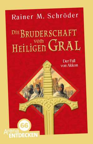 Die Bruderschaft vom Heiligen Gral 01. Der Fall von Akkon de Rainer M. Schröder