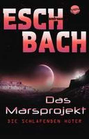 Das Marsprojekt (5). Die schlafenden Hüter de Andreas Eschbach