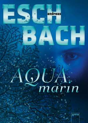 Aquamarin de Andreas Eschbach