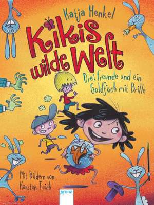 Kikis wilde Welt 01. Drei Freunde und ein Goldfisch mit Brille de Katja Henkel