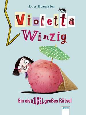 Violetta Winzig 03. Ein eiskugelgroßes Rätsel de Lou Kuenzler