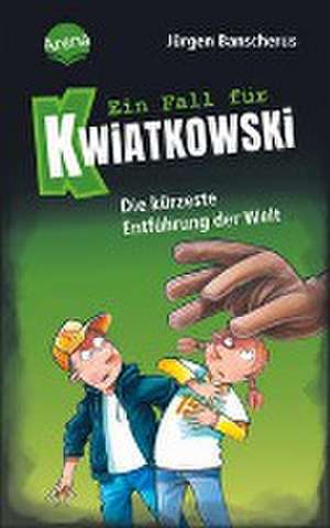 Ein Fall für Kwiatkowski (30). Die kürzeste Entführung der Welt de Jürgen Banscherus