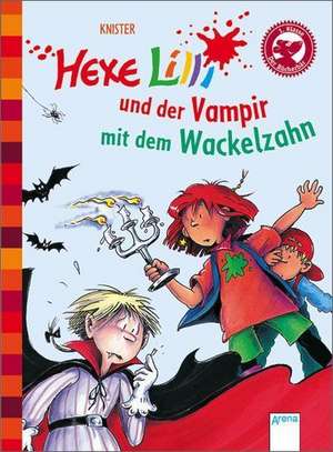 Hexe Lilli und der Vampir mit dem Wackelzahn de Knister