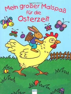 Mein großer Malspaß für die Osterzeit de Lena Rasch