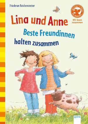 Lina und Anne. Beste Freundinnen halten zusammen de Friederun Reichenstetter