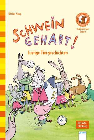 Schwein gehabt! Lustige Tiergeschichten de Ulrike Kaup