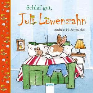 Juili Löwenzahn. Schlaf gut, Juli Löwenzahn! de Andreas H. Schmachtl