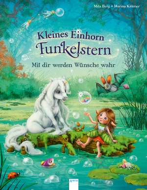 Kleines Einhorn Funkelstern. Mit dir werden Wünsche wahr de Mila Berg