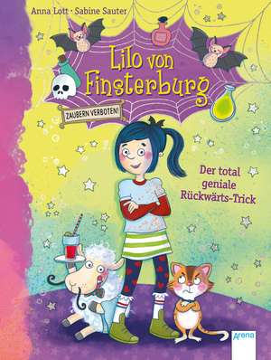 Lilo von Finsterburg - Zaubern verboten! (1). Der total geniale Rückwärts-Trick de Anna Lott