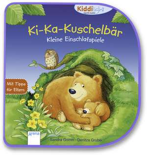 Ki-Ka-Kuschelbär. Kleine Einschlafspiele de Sandra Grimm