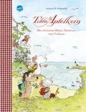 Tilda Apfelkern. Die schönsten Mäuse-Abenteuer zum Vorlesen de Andreas H. Schmachtl