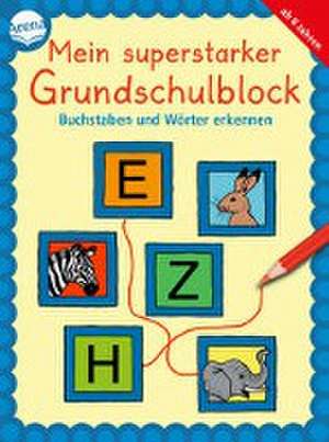 Mein superstarker Grundschulblock. Buchstaben und Wörter erkennen de Carola Schäfer