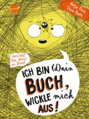 Ich bin (d)ein Buch, wickle mich aus! Vorsicht: Hier spinnt ein Buch (3) de Katja Frixe