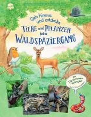 Geh hinaus und entdecke. Tiere und Pflanzen beim Waldspaziergang de Friederun Reichenstetter