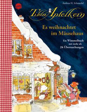 Tilda Apfelkern. Es weihnachtet im Mäusehaus. Ein Wimmelbilderbuch mit mehr als 24 Überraschungen de Andreas H. Schmachtl