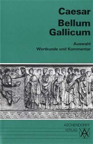 Bellum Gallicum. Wortkunde und Kommentar de Guthardt; Alois